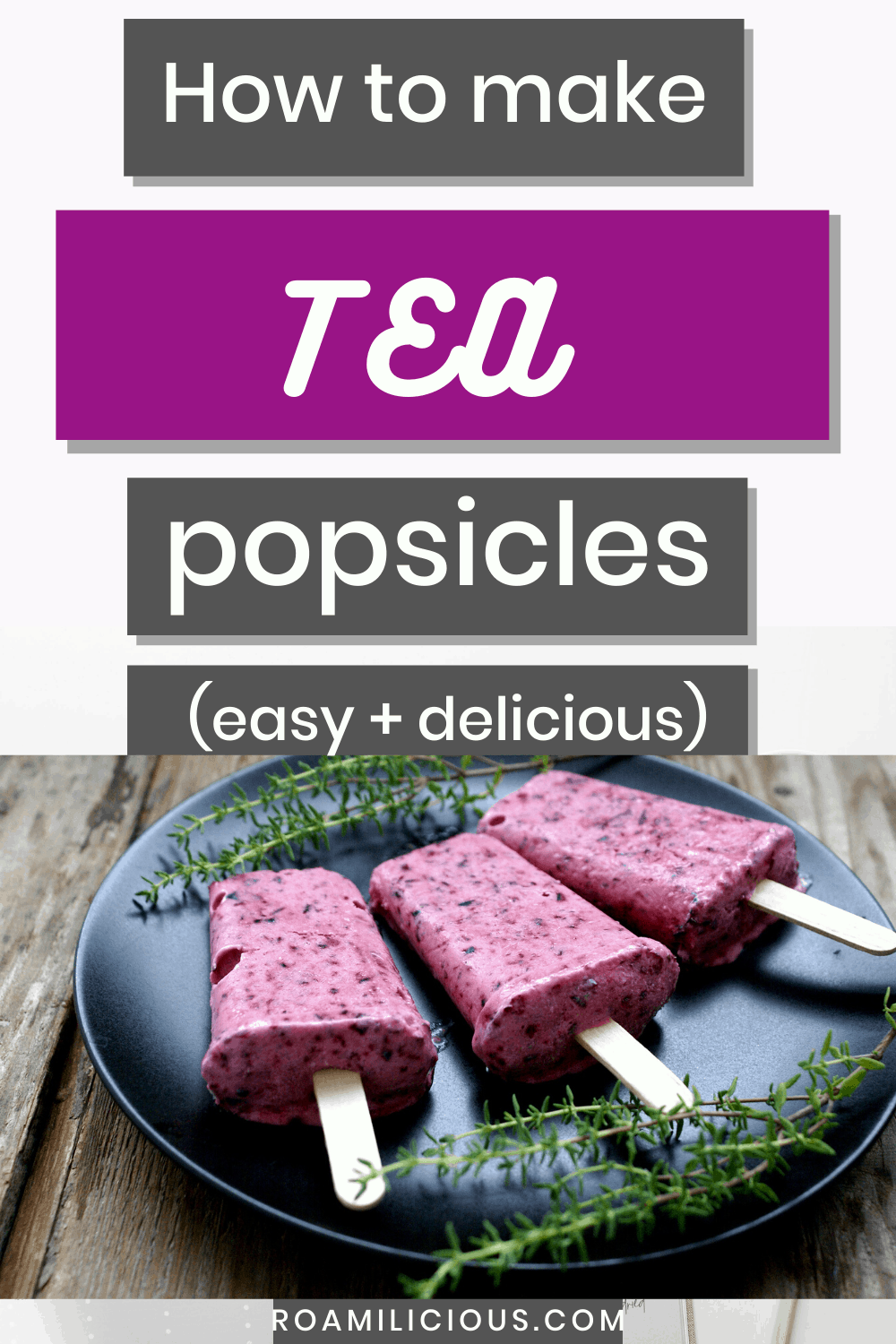 how-to-make-tea-popsicles-roamilicious